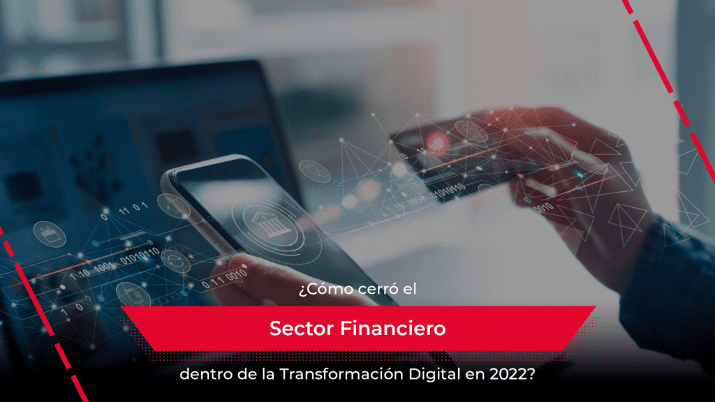 ¿Cómo cerró el sector financiero dentro de la Transformación Digital en ...