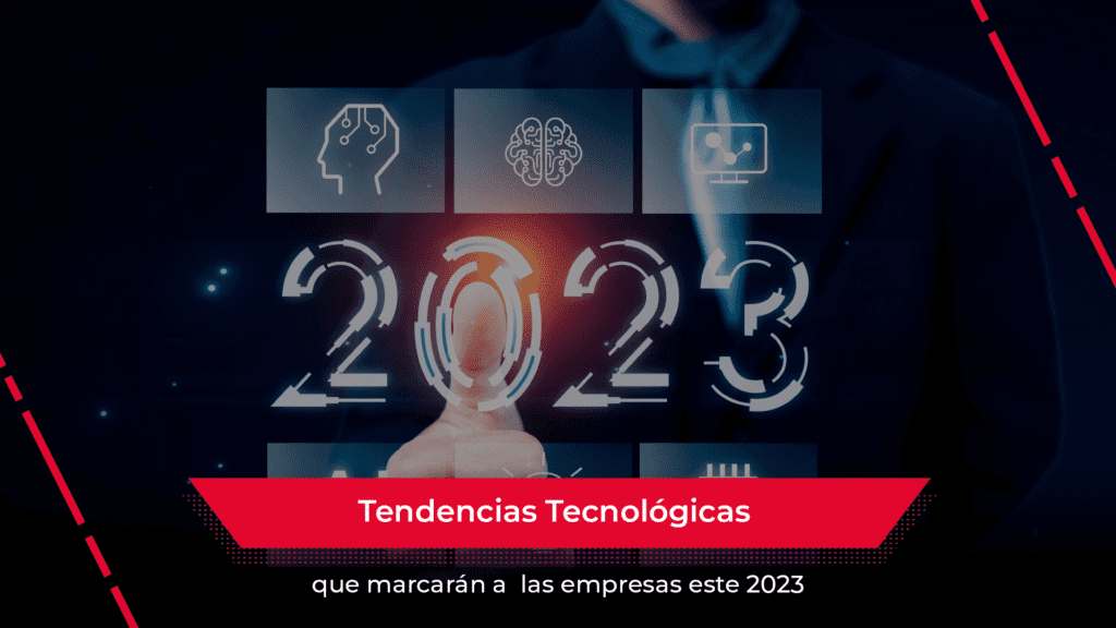 Tendencias tecnológicas que marcarán a las empresas este 2023 ...